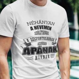   Néhányan a nevemen szólítanak, de a legfontosabbak Apának hívnak - feliratos póló